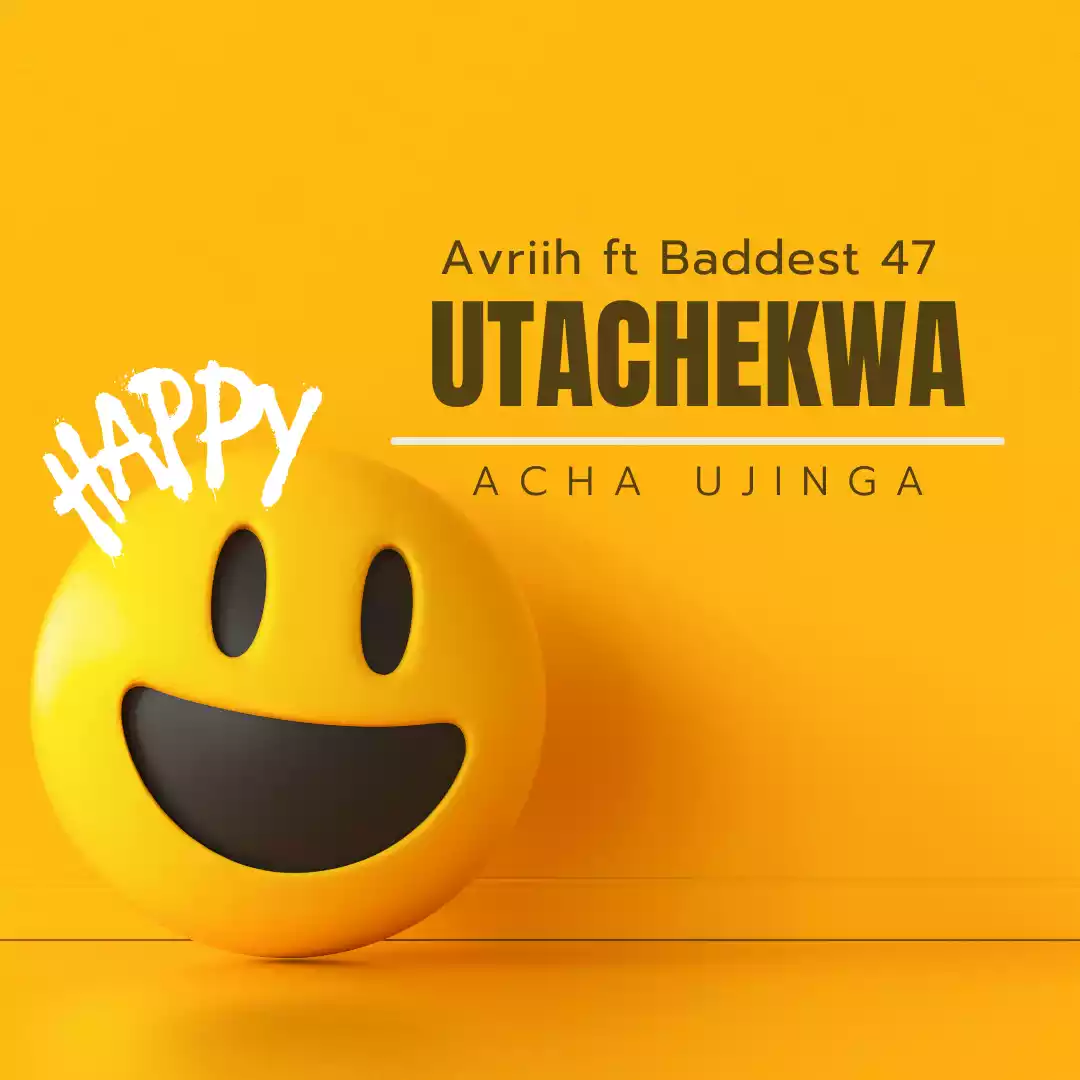 Avriih ft Baddest 47 - Utachekwa Mp3 Download